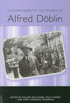 A Companion to the Works of Alfred Doeblin 1