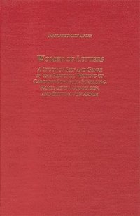 bokomslag Women of Letters: A Study of Self and Genre in the Personal Correspondence of Caroline Schlegel-Schelling, Rahel Levin Varnhagen, and Bettina Von Arni