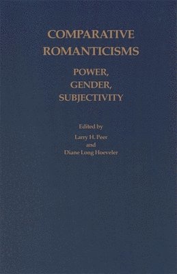 bokomslag Comparative Romanticisms: Power, Gender, Subjectivity