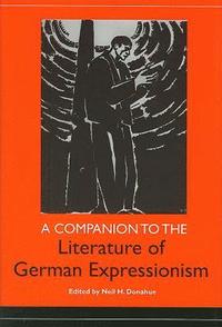 bokomslag A Companion to the Literature of German Expressionism