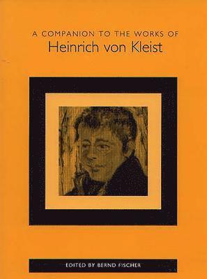 bokomslag A Companion to the Works of Heinrich von Kleist