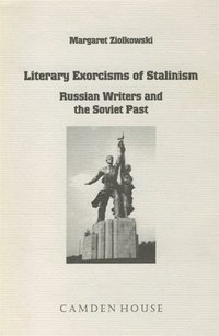 bokomslag Literary Exorcisms of Stalinism: Russian Writers and the Soviet Past