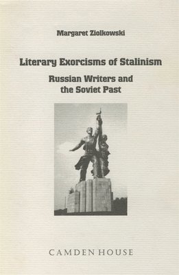 bokomslag Literary Exorcisms of Stalinism: Russian Writers and the Soviet Past