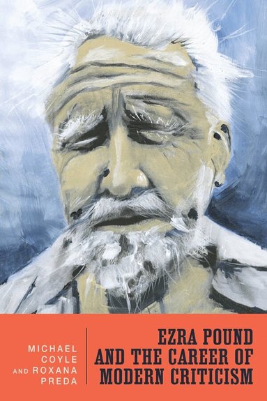 Michael G. Coyle, Roxana Preda - Ezra Pound and the Career of Modern Criticism, Inbunden