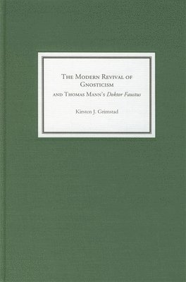 bokomslag The Modern Revival of Gnosticism and Thomas Mann's Doktor Faustus