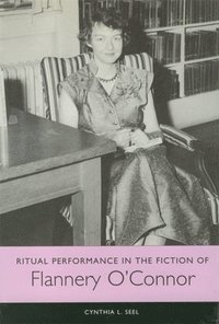 bokomslag Ritual Performance in the Fiction of Flannery O'Connor