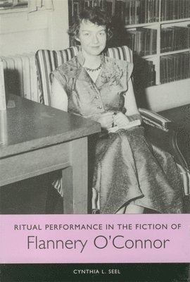 Ritual Performance in the Fiction of Flannery O'Connor 1