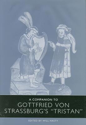 A Companion to Gottfried von Strassburg's &lt;I&gt;Tristan&lt;/I&gt; 1