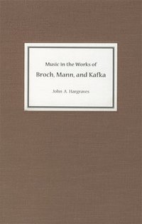 bokomslag Music in the Works of Broch, Mann, and Kafka