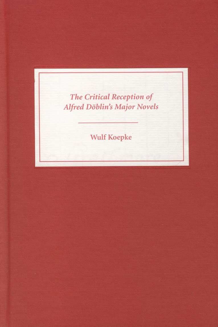 Wulf Koepke, Wulf (Royalty Account) Koepke, Wulf Kopke - Critical Reception of Alfred Döblin's Major Novels, Inbunden