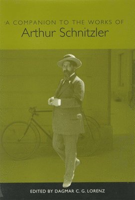 Dagmar C. G. (Royalty Account) Lorenz, Dagmar C. G. Lorenz - A Companion to the Works of Arthur Schnitzler, Inbunden