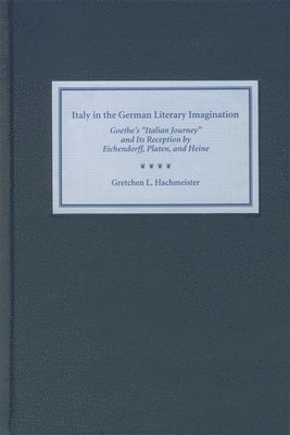 Gretchen Hachmeister, Gretchen (Royalty Account) Hachmeister - Italy in the German Literary Imagination, Inbunden