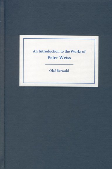 Olaf Berwald - Introduction to the Works of Peter Weiss, Inbunden