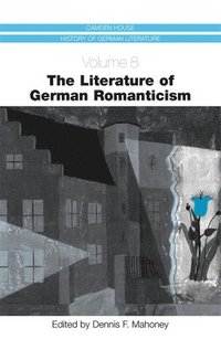 bokomslag The Literature of German Romanticism