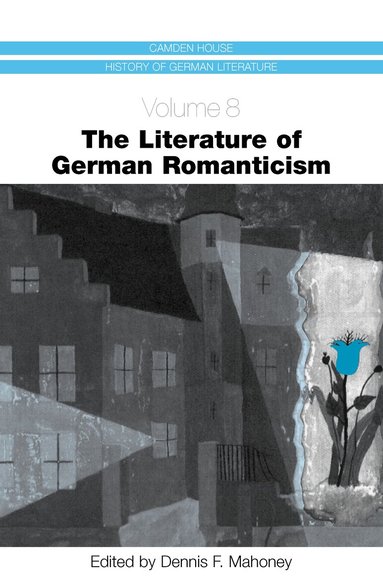 Dennis F. Mahoney - Literature of German Romanticism, Inbunden