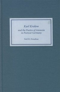 bokomslag Karl Krolow and the Poetics of Amnesia in Postwar Germany