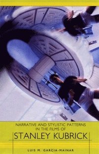 bokomslag Narrative and Stylistic Patterns in the Films of Stanley Kubrick