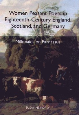 bokomslag Women Peasant Poets in Eighteenth-Century England, Scotland, and Germany