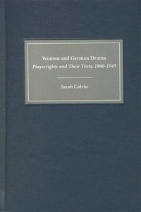 bokomslag Women and German Drama: Playwrights and Their Texts 1860-1945