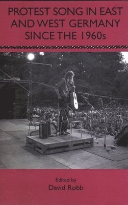 David G (Contributor) Robb, David G. Robb - Protest Song in East and West Germany since the 1960s, Inbunden