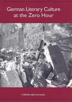 German Literary Culture at the Zero Hour 1