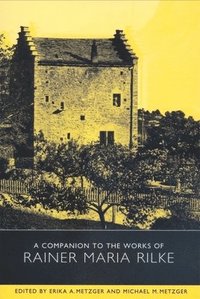 bokomslag A Companion to the Works of Rainer Maria Rilke