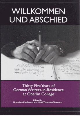 bokomslag Willkommen Und Abschied: Thirty-Five Years of German Writers-In-Residence at Oberlin College