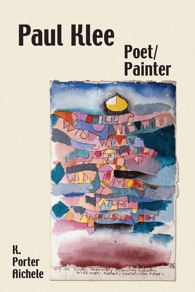 K. Porter Aichele - Paul Klee, Poet/Painter, Inbunden