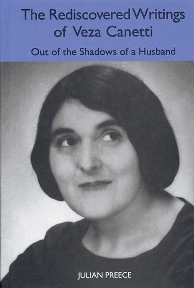 Julian Preece - Rediscovered Writings of Veza Canetti, Inbunden