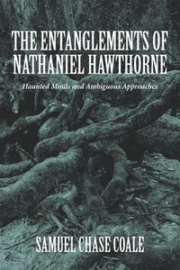 bokomslag The Entanglements of Nathaniel Hawthorne