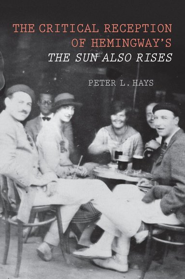 Peter Hays - Critical Reception of Hemingway's The Sun Also Rises, Inbunden