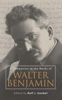 bokomslag A Companion to the Works of Walter Benjamin