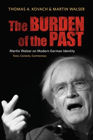 Thomas Kovach, Martin Walser - Burden of the Past, Inbunden