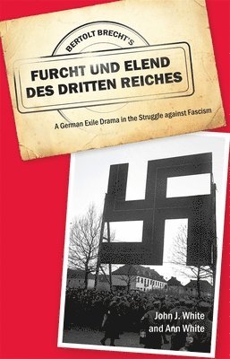 John J. White, Ann White, John J White - Bertolt Brecht's Furcht und Elend des Dritten Reiches, Inbunden
