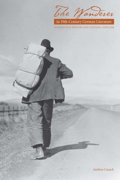 Andrew Cusack - Wanderer in Nineteenth-Century German Literature, Inbunden
