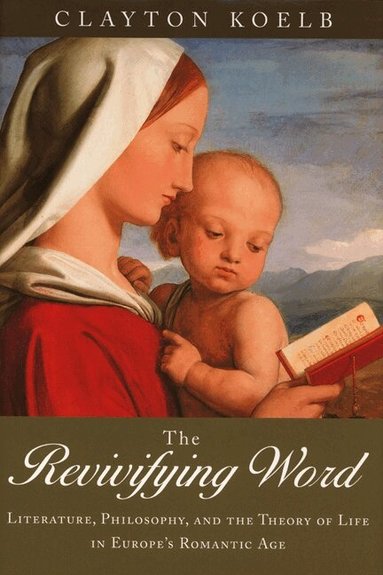 Clayton Koelb - Revivifying Word, Inbunden