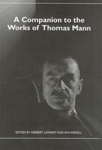 bokomslag A Companion to the Works of Thomas Mann