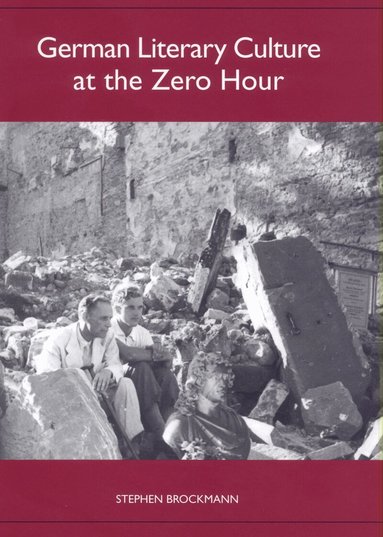 Stephen Brockmann - German Literary Culture at the Zero Hour, Häftad