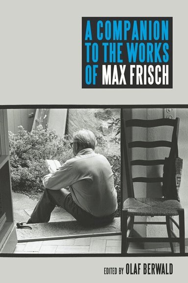 Olaf Berwald - Companion to the Works of Max Frisch, Inbunden