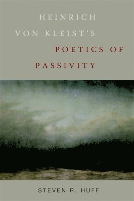 bokomslag Heinrich Von Kleist's Poetics of Passivity