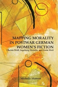 bokomslag Mapping Morality in Postwar German Women's Fiction