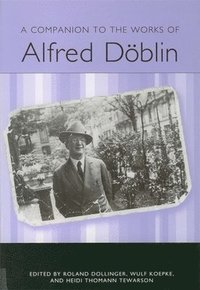 bokomslag A Companion to the Works of Alfred Dblin