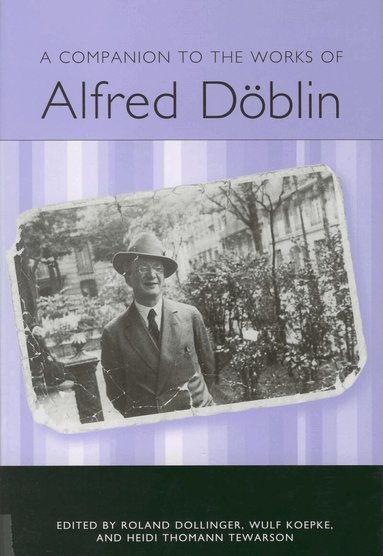Roberta L Krueger, Roland Dollinger, Wulf Koepke, Heidi Thomann Tewarson - Companion to the Works of Alfred Döblin, Häftad