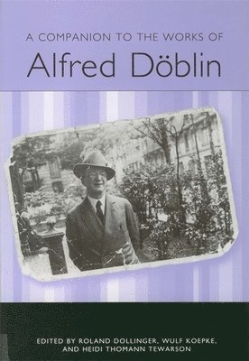 A Companion to the Works of Alfred Dblin 1