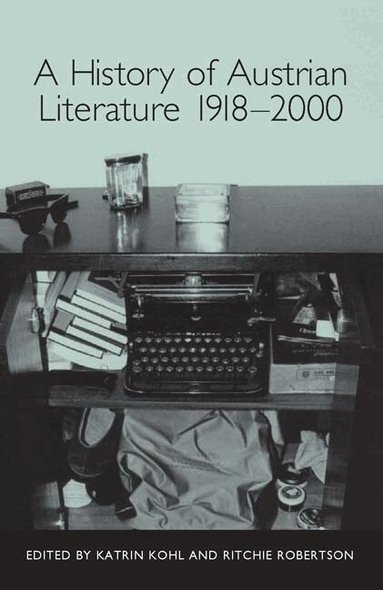 Katrin Kohl, Ritchie Robertson - History of Austrian Literature 1918-2000, Häftad