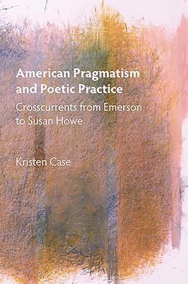 bokomslag American Pragmatism and Poetic Practice