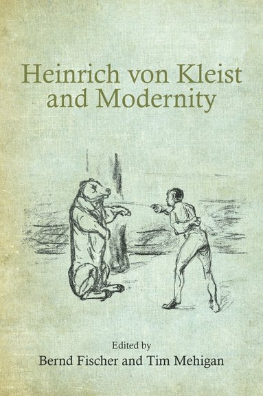 Bernd Fischer, Tim Mehigan - Heinrich von Kleist and Modernity, Inbunden