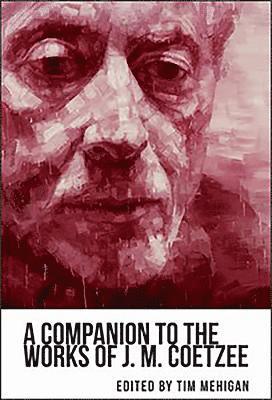 bokomslag A Companion to the Works of J. M. Coetzee