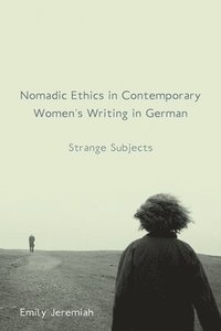 bokomslag Nomadic Ethics in Contemporary Women's Writing in German