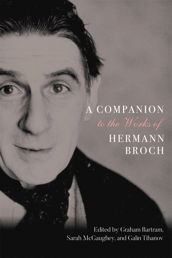 Graham Bartram, Sarah McGaughey, Galin Tihanov, Sarah (Royalty Account) McGaughey - Companion to the Works of Hermann Broch, Inbunden